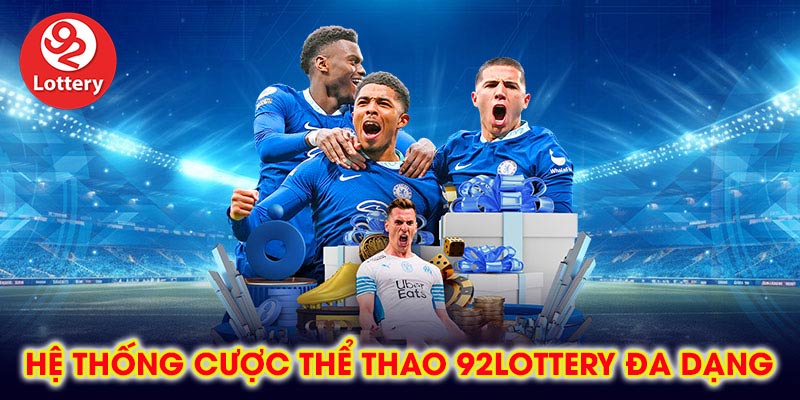 Hệ Thống Cược Thể Thao 92lottery Đa Dạng
