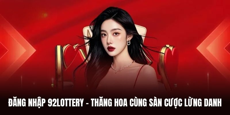 Đăng nhập 92lottery