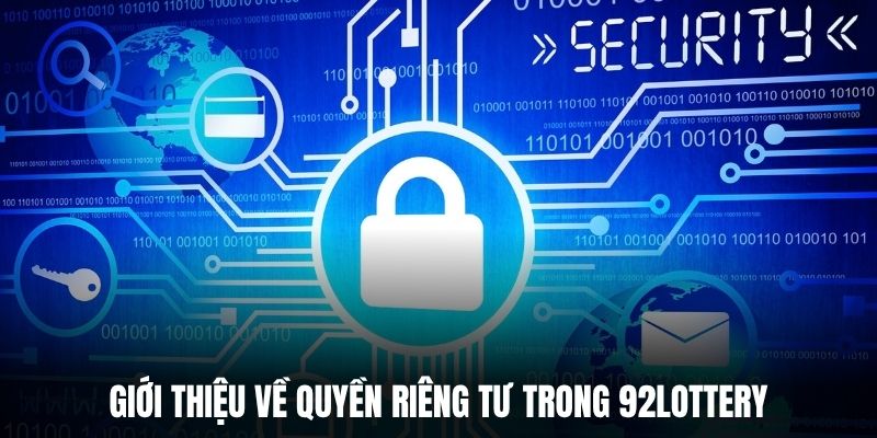 Giới thiệu về quyền riêng tư trong 92Lottery.