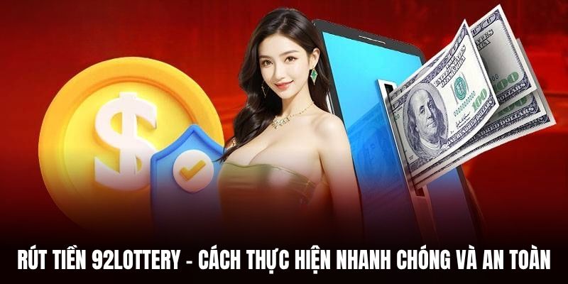 rút tiền 92lottery