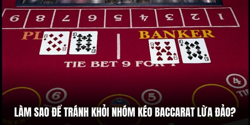 Làm sao để tránh khỏi nhóm kéo baccarat lừa đảo?