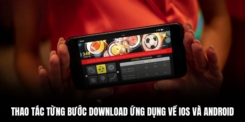 Thao tác từng bước download ứng dụng về iOS và Android.